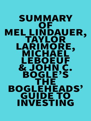 cover image of Summary of Mel Lindauer, Taylor Larimore, Michael LeBoeuf & John C. Bogle's the Bogleheads' Guide to Investing